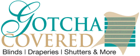 Gotcha Covered Window Fashions