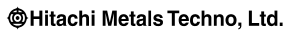HITACHI METALS TECHNO LTD.