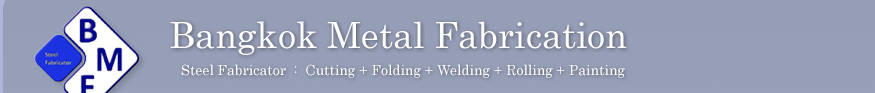 BANGKOK METAL FABRICATION CO., LTD.